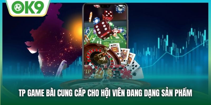 TP Game Bài | Sảnh Cược “Huyền Thoại” Trên Nền Tảng OK9 3 TP Game Bài cung cấp cho hội viên đang dạng sản phẩm